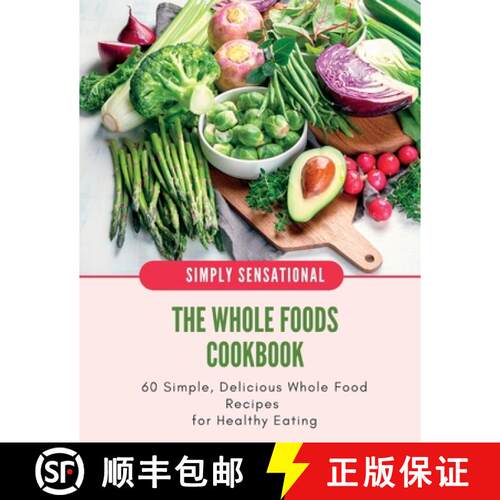 【3-4周达】The Whole Foods Cookbook: 60 Simple, Delicious Whole Food Recipes [9781470909048]