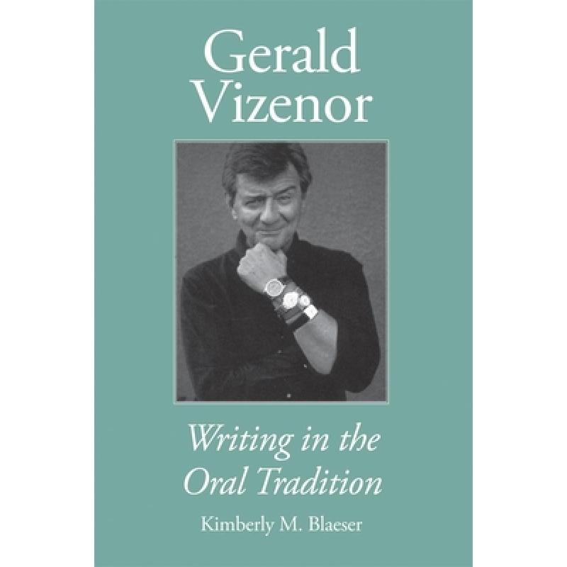 预订 gerald vizenor: writing in the oral . [9780806143163]