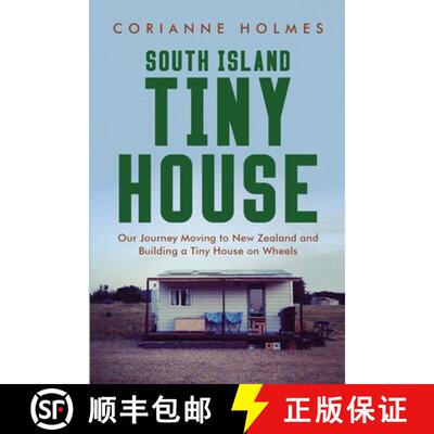 【3-4周达】South Island Tiny House: Our Journey Moving to New Zealand and Building a Tiny House on Wh... [9780473596491]
