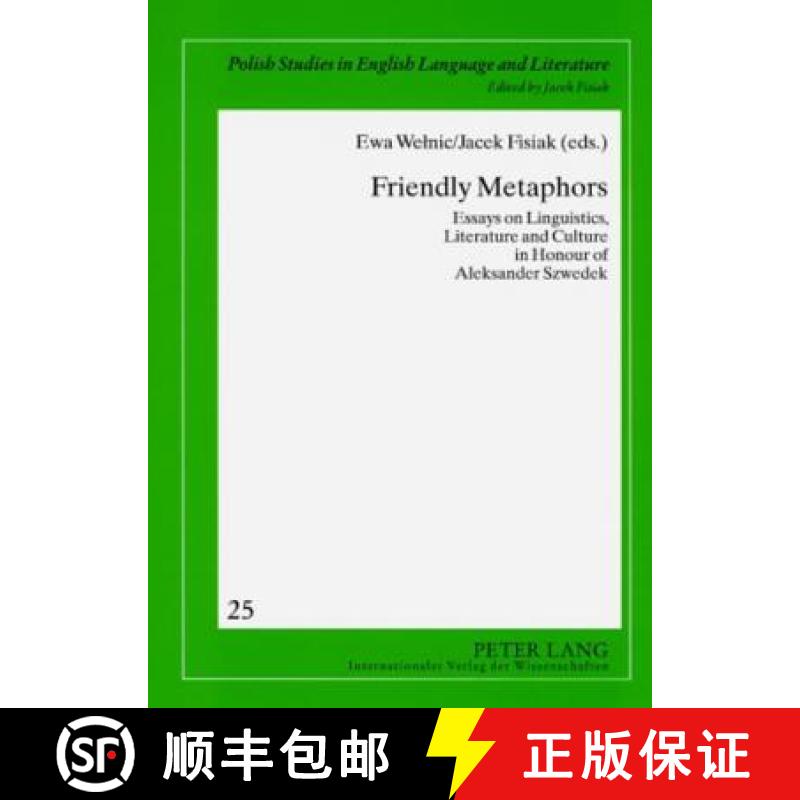 预订 Friendly Metaphors : Essays on Linguistics, Literature and Culture in Honour of Aleksander Szwedek [9783631579695]