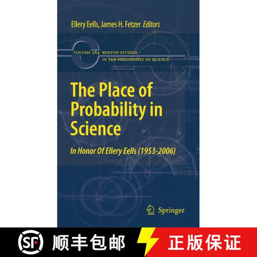 【3-4周达】The Place of Probability in Science : In Honor of Ellery Eells (1953-2006) [9789400732513]