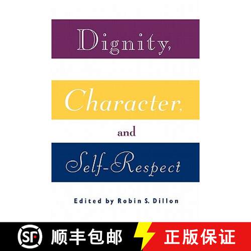 【3-4周达】Dignity, Character and Self-Respect: Essays on Self-respect [9780415907095]