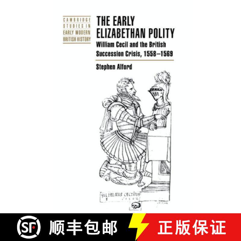 【3-4周达】Early Elizabethan Polity: William Cecil and the British Succession Crisis, 1558–1569 - Th... [9780521622189]