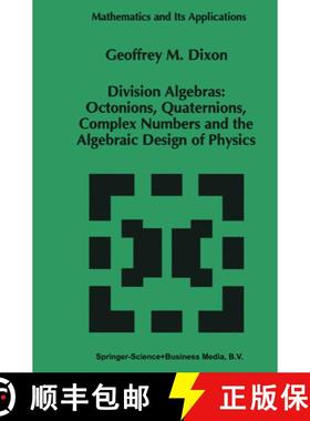 【3-4周达】Division Algebras:: Octonions Quaternions Complex Numbers and the Algebraic Design of Physics [9781441947468]