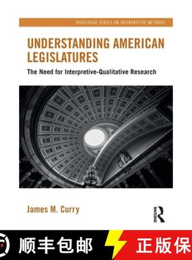 【3-4周达】Understanding American Legislatures: The Need for Interpretive-Qualitative Research [9781032412245]