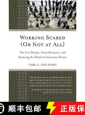 【3-4周达】Working Scared (Or Not at All): The Lost Decade, Great Recession, and Restoring the Shatte... [9781442232419]