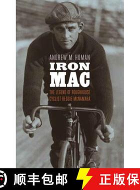 【3-4周达】精装 Iron Mac: The Legend of Roughhouse Cyclist Reggie McNamara [9780803254800]