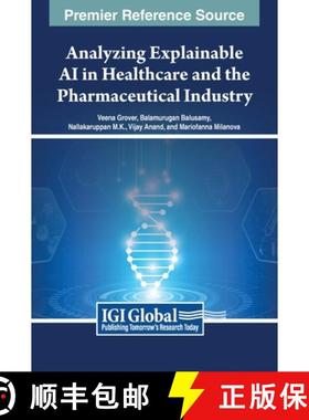 【3-4周达】Analyzing Explainable AI in Healthcare and the Pharmaceutical Industry [9798369354681]