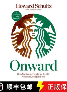 现货 一路向前 Onward: How Starbucks Fought for Its Life Without Losing Its Soul [9781609613822]