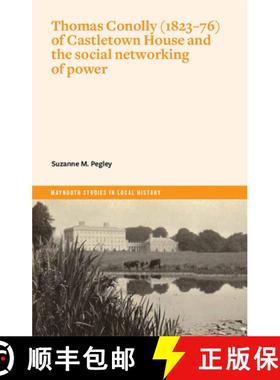预订 Thomas Conolly (1823-76) of Castletown House and the Social Networking of Power [9781801510349]