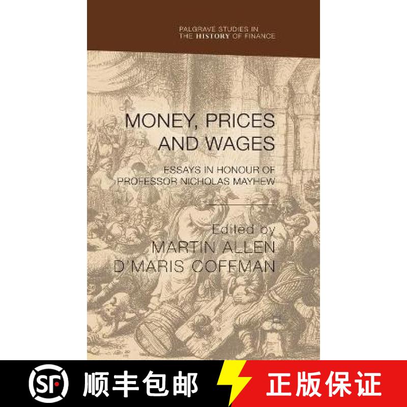 【3-4周达】Money, Prices and Wages : Essays in Honour of Professor Nicholas Mayhew [9781349483778]
