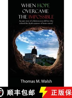 预订 When Hope Overcame the Impossible - An epic story of a thirteen-year-old boy who refused the dea... [9781633021778]