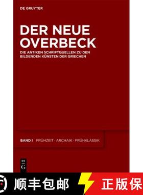 预订 Der Neue Overbeck : Die Antiken Schriftquellen Zu Den Bildenden K nsten Der Griechen [9783110182330]