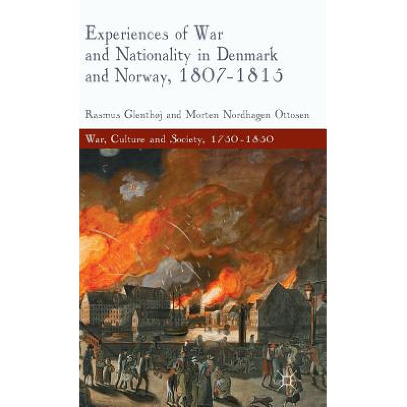 【4周达】Experiences of War and Nationality in Denmark and Norway, 1807-1815 [9780230302815]