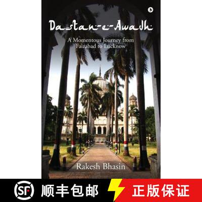 【3-4周达】Dastan-E-Awadh: A Momentous Journey from Faizabad to Lucknow [9781642498813]