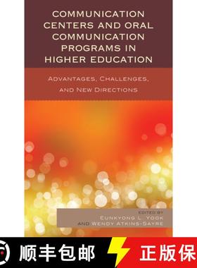 预订 Communication Centers and Oral Communication Programs in Higher Education : Advantages, Challeng... [9780739184622]