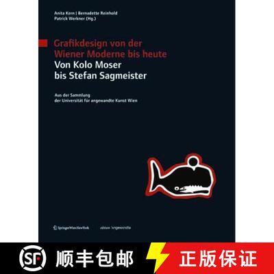 【3-4周达】Grafikdesign Von Der Wiener Moderne Bis Heute. Von Kolo Moser Bis Stefan Sagmeister.: Aus ... [9783990432969]