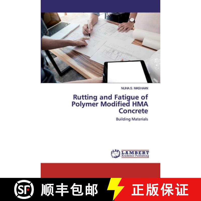 预订 Rutting and Fatigue of Polymer Modified HMA Concrete [9786200501325]