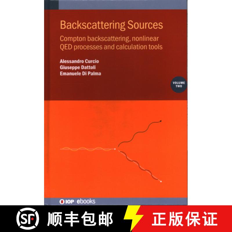 【3-4周达】Backscattering Sources, Volume 2 : Compton backscattering, nonlinear QED processes and cal... [9780750359771]