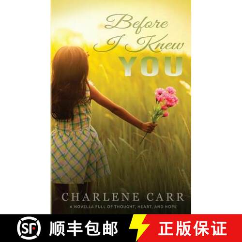 【3-4周达】Before I Knew You: A Novella Full of Thought, Heart, and Hope [9781988232034]