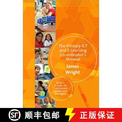 【3-4周达】Primary ICT & E-learning Co-ordinator's Manual: Book Two, A Guide for Experienced Leaders ... [9781412935616]