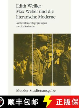 【3-4周达】Max Weber Und Die Literarische Moderne : Ambivalente Begegnungen Zweier Kulturen. Metzler ... [9783476009821]