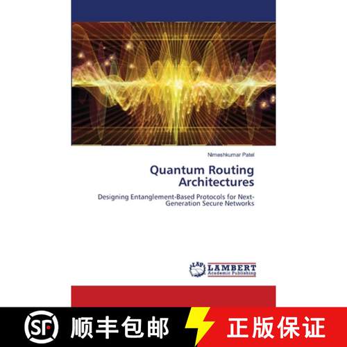 【3-4周达】Quantum Routing Architectures: Designing Entanglement-Based Protocols for Next-Generation ... [9786209143915]