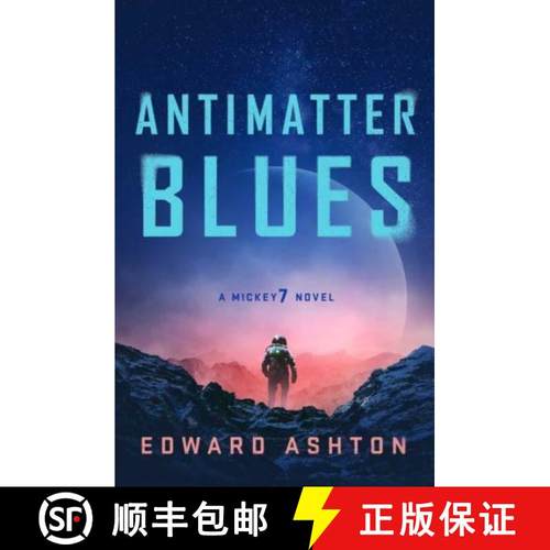 【3-4周达】Antimatter Blues : The sequel to Mickey7, now major motion picture Mickey 17! [9781786188618]
