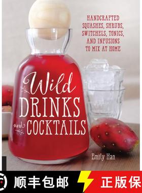 预订 Wild Drinks & Cocktails: Handcrafted Squashes, Shrubs, Switchels, Tonics, and Infusions to Mix a... [9781592337071]