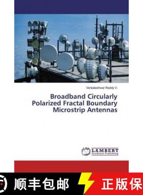 预订 Broadband Circularly Polarized Fractal Boundary Microstrip Antennas [9786200092328]