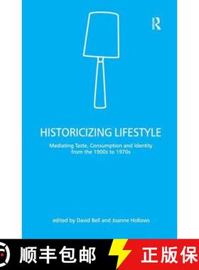 【3-4周达】Historicizing Lifestyle: Mediating Taste, Consumption and Identity from the 1900s to 1970s [9780754644415]