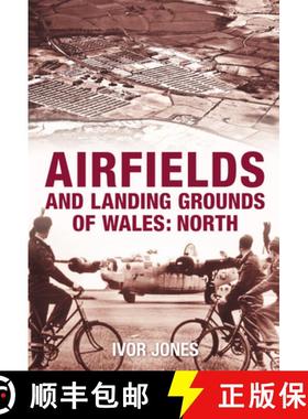 【3-4周达】Airfields and Landing Grounds of Wales: North: North [9780752445106]