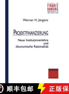 【3-4周达】Projektfinanzierung : Neue Institutionenlehre und ökonomische Rationalität [9783409146937]