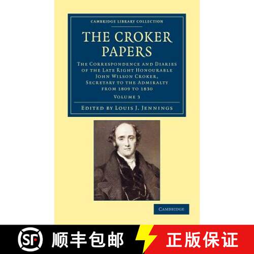 【3-4周达】Croker Papers: The Correspondence and Diaries of the Late Right Honourable John Wilson Cro... [9781108044608]