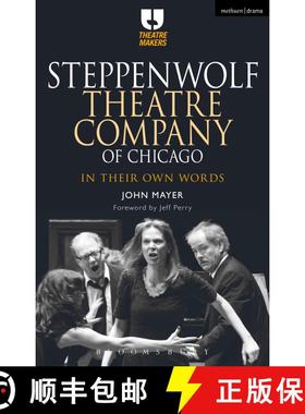 【3-4周达】Steppenwolf Theatre Company of Chicago: In Their Own Words [9781474239455]