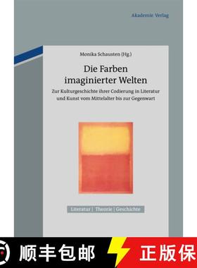 【3-4周达】Die Farben Imaginierter Welten: Zur Kulturgeschichte Ihrer Codierung in Literatur Und Kuns... [9783050050812]