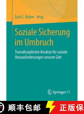 【3-4周达】Soziale Sicherung im Umbruch : Transdisziplinäre Ansätze für soziale Herausforderungen ... [9783658065010]