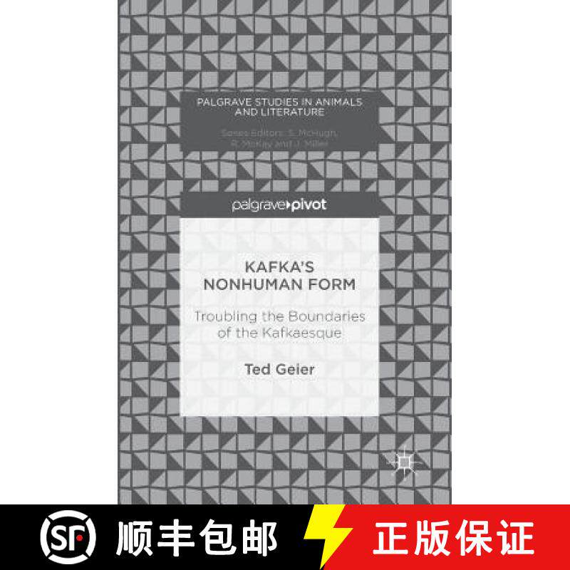 【3-4周达】Kafka's Nonhuman Form : Troubling the Boundaries of the Kafkaesque [9783319403939]