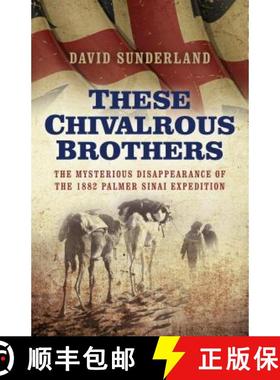 【3-4周达】These Chivalrous Brothers – The Mysterious Disappearance of the 1882 Palmer Sinai Expedit... [9781785352423]