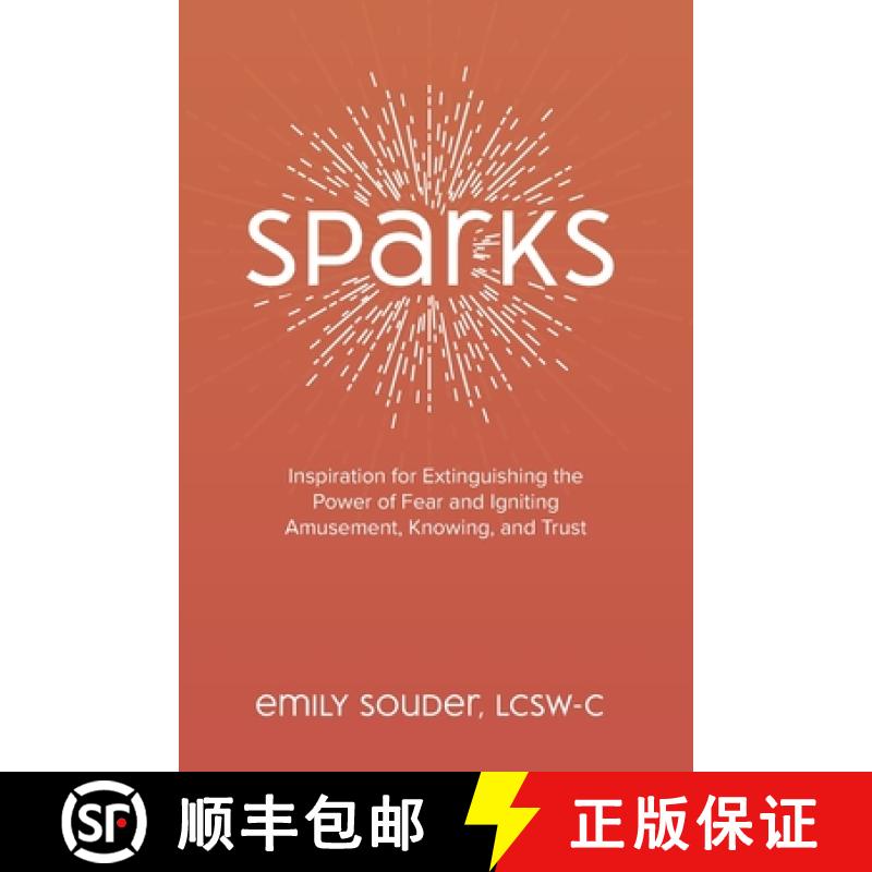 【3-4周达】Sparks: Inspiration for Extinguishing the Power of Fear and Igniting Amusement, Knowing, a... [9781734630909]