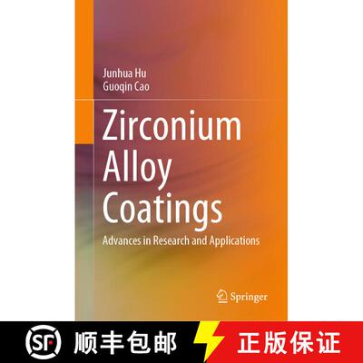 【3-4周达】Zirconium Alloy Coatings: Advances in Research and Applications [9789819650279]