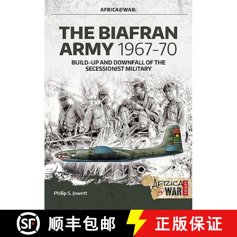 【2-3周达】The Biafran Army 1967-70: Build-Up and Downfall of the Secessionist Military [9781911628637]