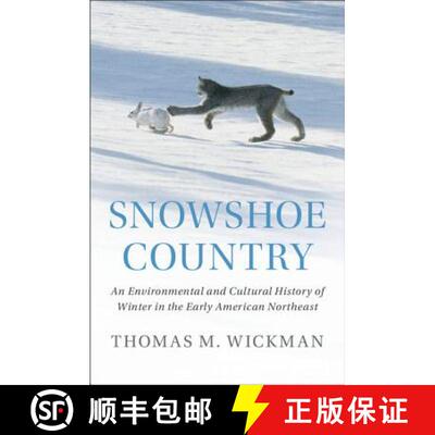 【3-4周达】精装 Snowshoe Country: An Environmental and Cultural History of Winter in the Early Americ... [9781108426794]