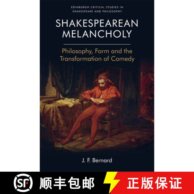 【3-4周达】Shakespearean Melancholy: Philosophy, Form, and the Transformation of Comedy [9781474417334]