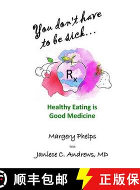 【3-4周达】You don't have to be sick: healthy eating is good medicine [9780996890229]
