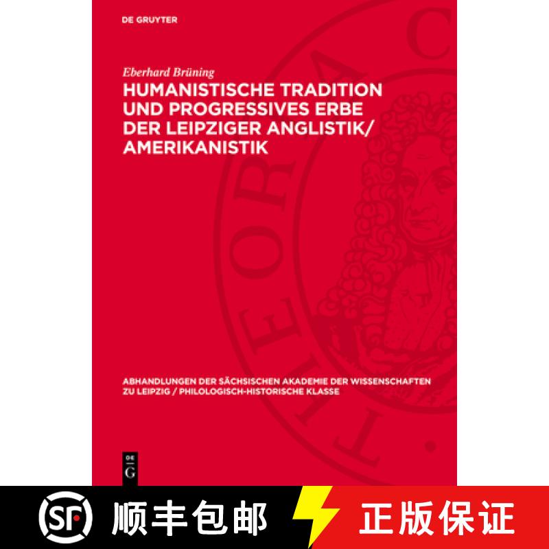 【3-4周达】Humanistische Tradition Und Progressives Erbe Der Leipziger Anglistik/Amerikanistik: 100 J... [9783112722749]