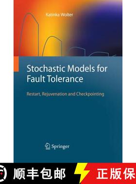 【3-4周达】Stochastic Models for Fault Tolerance : Restart, Rejuvenation and Checkpointing [9783642435003]
