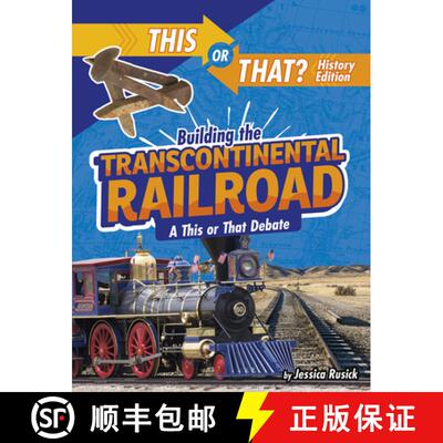 预订 精装 Building the Transcontinental Railroad: A This or That Debate [9781496683946]