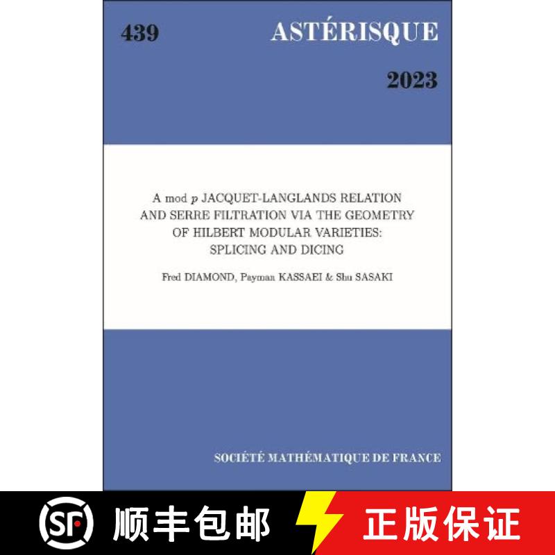 预订 A mod p Jacquet-Langlands Relation and Serre Filtration via the Geometry of Hilbert Modular Var... [9782856299692]