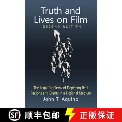 【3-4周达】Truth and Lives on Film : The Legal Problems of Depicting Real Persons and Events in a Fic... [9781476688237]